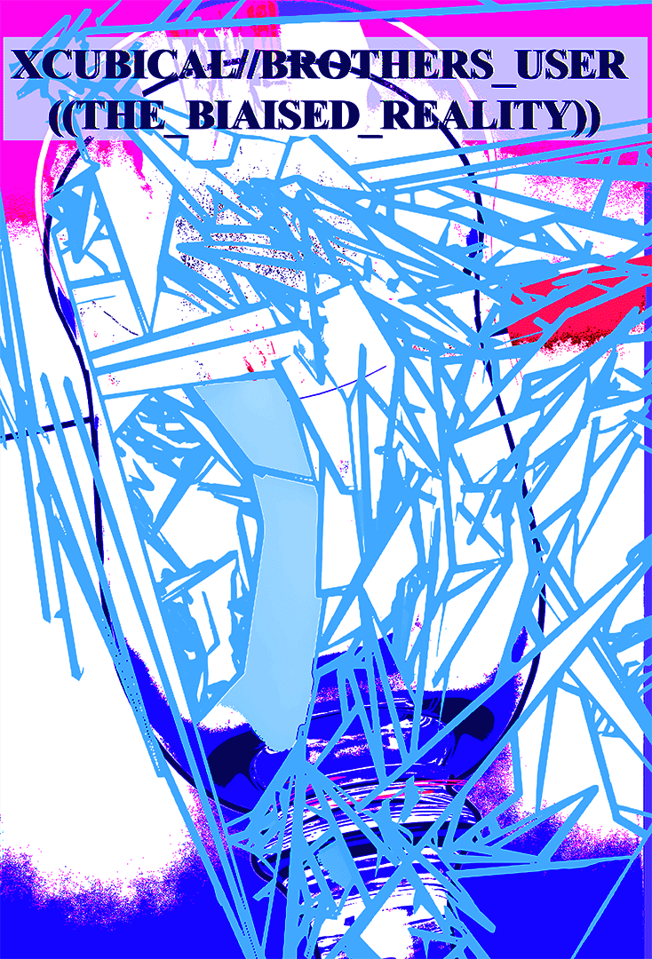 - XCUBICAL//BROTHERS_USER ((THE_BIAISED_REALITY))- page 1