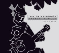 La ballade de Bluesmanoïde By Xavier Boulot