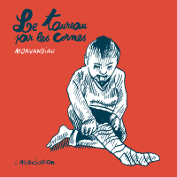 Le taureau par les cornes par Morvandiau