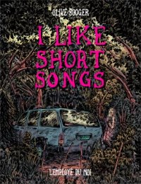 I Like Short Songs par Olive Booger
