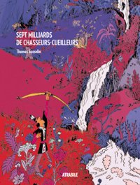 Sept milliards de chasseurs-cueilleurs By Thomas gosselin