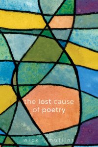The Lost Cause of Poetry By Nick Mullins